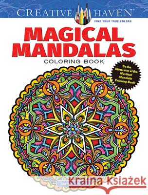 Creative Haven Magical Mandalas Coloring Book: By the Illustrator of the Mystical Mandala Coloring Book Hutchinson, Alberta 9780486799872 Dover Publications - książka