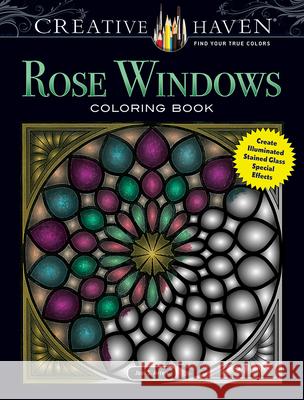 Creative Haven Rose Windows Coloring Book: Create Illuminated Stained Glass Special Effects Joel S. Avren 9780486806426 Dover Publications - książka