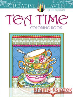 Creative Haven Teatime Coloring Book Marty Noble 9780486817460 Dover Publications Inc. - książka