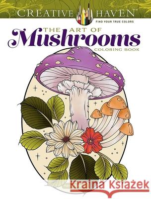 Creative Haven the Art of Mushrooms Hannah Konetzki 9780486853093 Dover Publications - książka