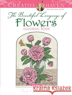 Creative Haven the Beautiful Language of Flowers Coloring Book John Green 9780486819044 Dover Publications - książka