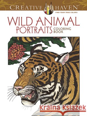 Creative Haven Wild Animal Portraits Coloring Book Llyn Hunter 9780486791760 Dover Publications - książka
