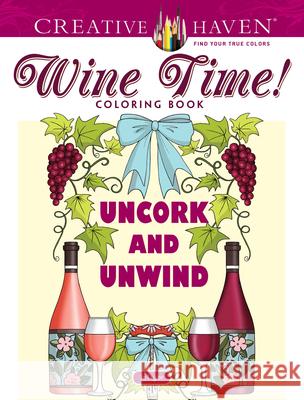 Creative Haven Wine Time! Coloring Book Jo Taylor 9780486827544 Dover Publications Inc. - książka