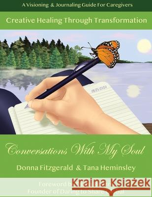 Creative Healing Through Transformation: Conversations With My Soul Donna Fitzgerald Tana Heminsley 9781777549503 Creative Healing Through Transformation - książka