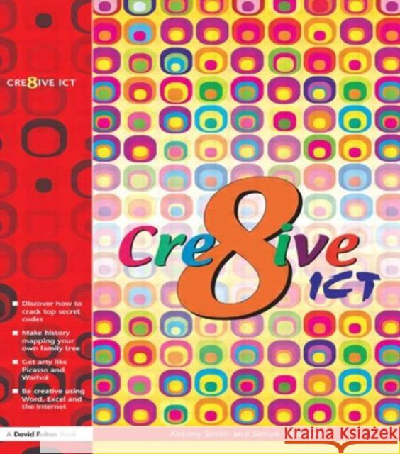 Creative Ict Smith, Antony 9781843121367 TAYLOR & FRANCIS LTD - książka