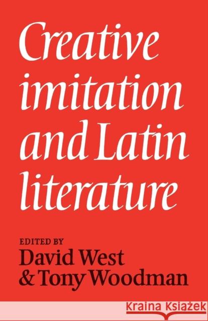 Creative Imitation and Latin Literature David West A. J. Woodman 9780521036399 Cambridge University Press - książka