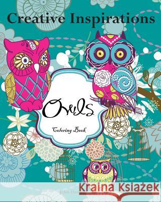 Creative Inspirations Owls Coloring Book: Awesome Coloring Books, A Stress Management Coloring Book For Adults John Daniel 9781530753062 Createspace Independent Publishing Platform - książka