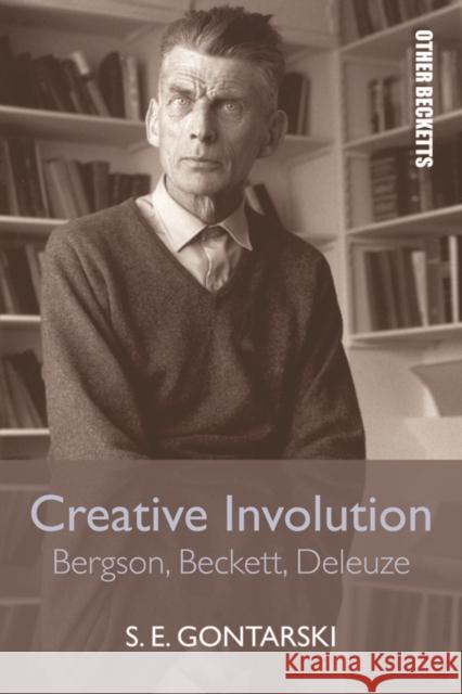 Creative Involution: Bergson, Beckett, Deleuze Gontarski, S. E. 9781474447362 Edinburgh University Press - książka