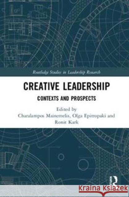 Creative Leadership: Contexts and Prospects Charalampos Mainemelis Olga Epitropaki Ronit Kark 9781138559868 Routledge - książka