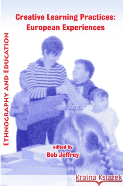 Creative Learning Practices: European Experiences Bob Jeffrey 9781872767574 Tufnell Press - książka