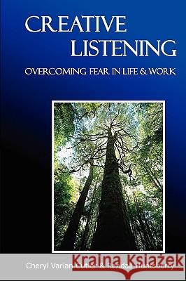 Creative Listening: Overcoming Fear in Life & Work Huntsberry, Randall 9780595470242 iUniverse - książka