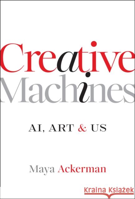 Creative Machines: Ai, Art & Us Maya (Santa Clara University) Ackerman 9781394316267 Wiley - książka