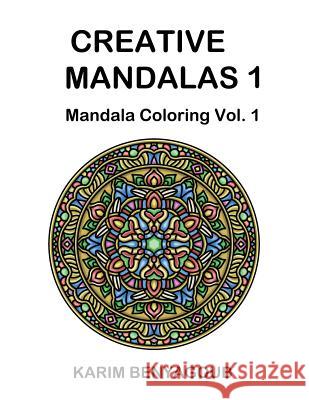 Creative Mandalas 1: Mandala Coloring Karim Benyagoub 9781508704065 Createspace - książka