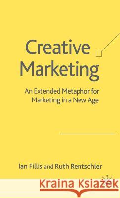 Creative Marketing: An Extended Metaphor for Marketing in a New Age Fillis, I. 9781403941909 Palgrave MacMillan - książka