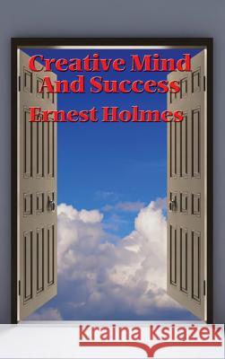 Creative Mind and Success Ernest Holmes 9781515437673 Wilder Publications - książka