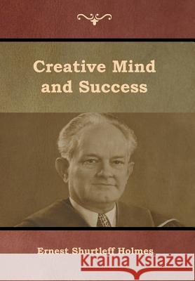 Creative Mind and Success Ernest Shurtleff Holmes 9781618954770 Bibliotech Press - książka