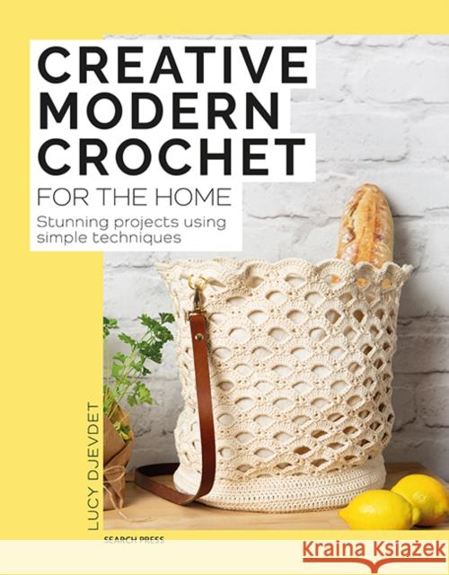 Creative Modern Crochet for the Home: Stunning Projects Using Simple Techniques Lucy Djevdet 9781800922204 Search Press - książka