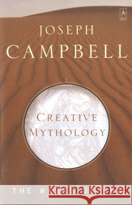 Creative Mythology: The Masks of God, Volume IV Joseph Campbell 9780140194401 Penguin Books - książka