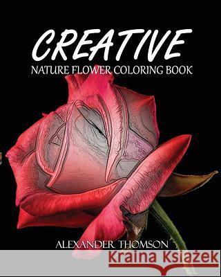 Creative: NATURE FLOWER COLORING BOOK - Vol.2: Flowers & Landscapes Coloring Books for Grown-Ups Thomson, Alexander 9781537160115 Createspace Independent Publishing Platform - książka