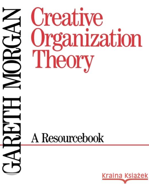 Creative Organization Theory: A Resourcebook Morgan, Gareth 9780803934382 Sage Publications - książka