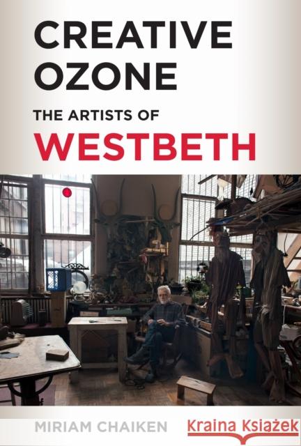 Creative Ozone: The Artists of Westbeth Miriam Chaiken 9781531511777 Fordham University Press - książka