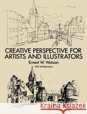 Creative Perspective for Artists and Illustrators Watson, Ernest W. 9780486273372 Dover Publications - książka