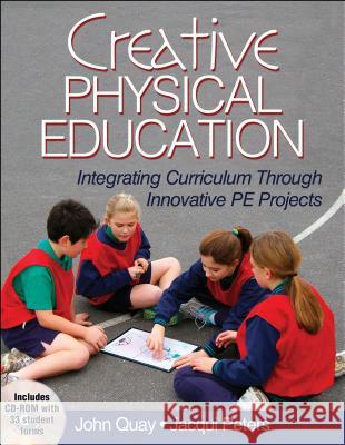 creative physical education: integrating curriculum through innovative pe projects  Jacqui Peter & John Quay 9781450421058  - książka