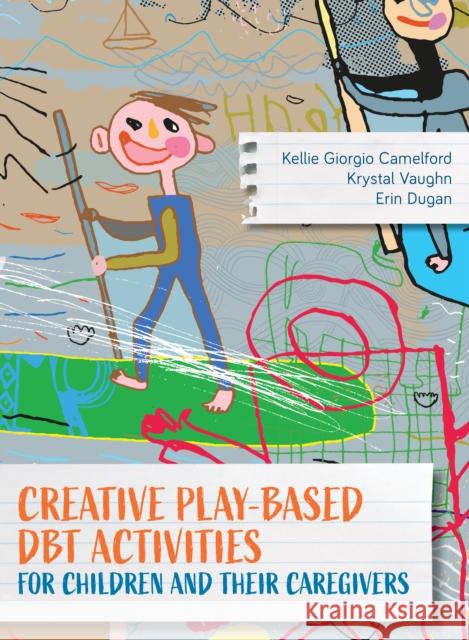 Creative Play-Based DBT Activities for Children and Their Caregivers Giorgio Camelford, Kellie 9781538138663 ROWMAN & LITTLEFIELD - książka