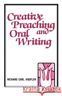 Creative Preaching & Oral Writing Richard C Hoefler 9780895363497 CSS Publishing Company - książka