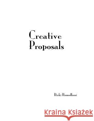 Creative Proposals MS Rizki Ramadhan 9781519371652 Createspace Independent Publishing Platform - książka