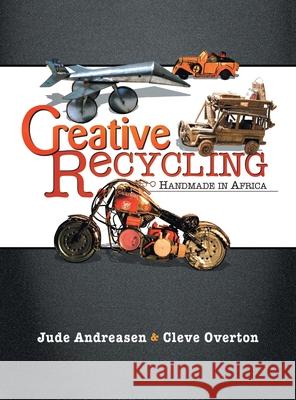 Creative Recycling: Handmade in Africa Jude Andreasen Cleve Overton 9781413461916 Xlibris Us - książka