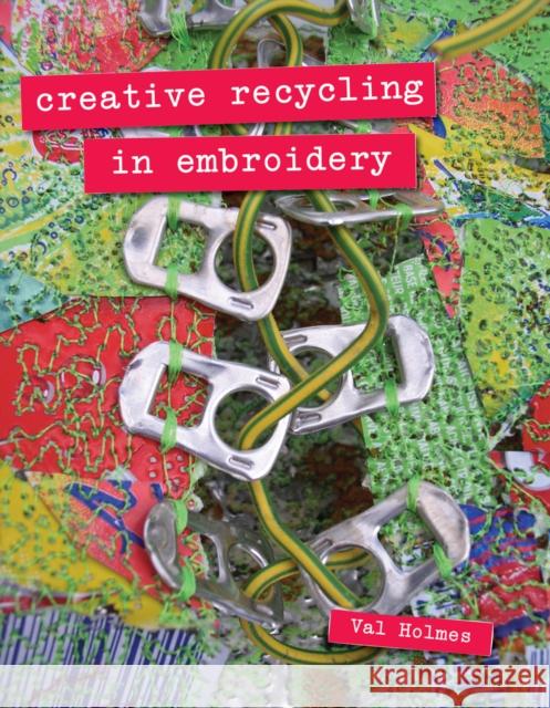 Creative Recycling in Embroidery Val Holmes 9781906388751 Batsford Ltd - książka