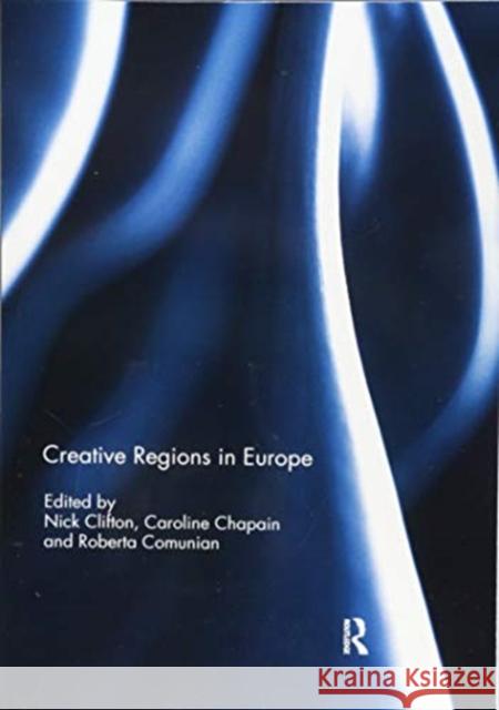 Creative Regions in Europe Nick Clifton Caroline Chapain Roberta Comunian 9781138392496 Routledge - książka