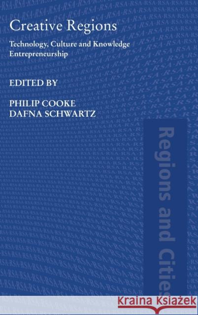 Creative Regions: Technology, Culture and Knowledge Entrepreneurship Cooke, Philip 9780415434287 Routledge - książka