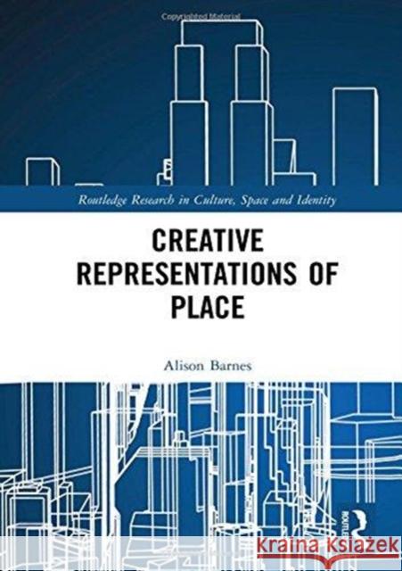 Creative Representations of Place Alison Barnes 9781138061828 Routledge - książka