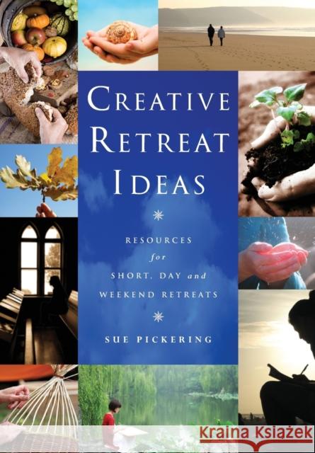 creative retreat ideas: resources for short, day and weekend retreats  Pickering, Sue 9781848250215  - książka