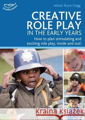 Creative Role Play in the Early Years Alistair Bryce-Clegg 9781408155479 Bloomsbury Publishing PLC - książka