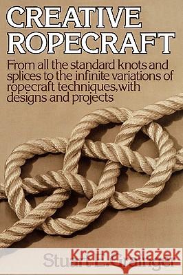 Creative Ropecraft Stuart E. Grainger 9780393336528 W. W. Norton & Company - książka