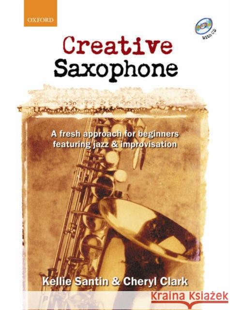 Creative Saxophone + CD : A fresh approach for beginners featuring jazz & improvisation  9780193223660 Oxford University Press - książka