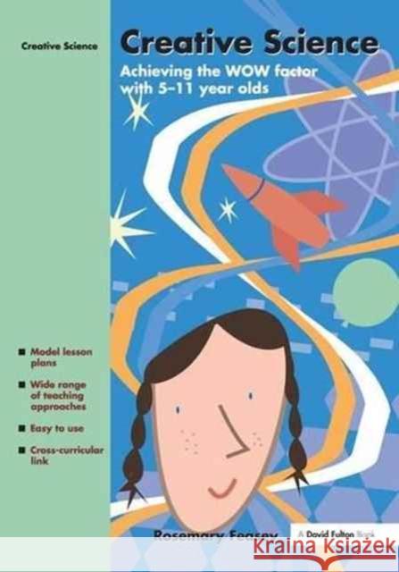 Creative Science: Achieving the Wow Factor with 5-11 Year Olds Rosemary Feasey 9781138148031 Taylor and Francis - książka