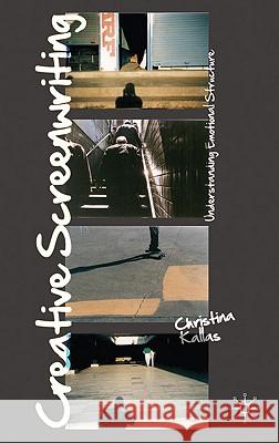 Creative Screenwriting: Understanding Emotional Structure Kallas, Christina 9780230221406 Palgrave MacMillan - książka