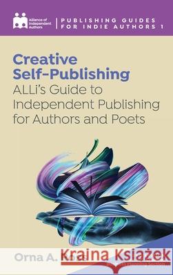 Creative Self-Publishing: ALLi's Guide to Independent Publishing for Authors and Poets Alliance Of Independen Orna Ross 9781913349868 Font Publications - książka