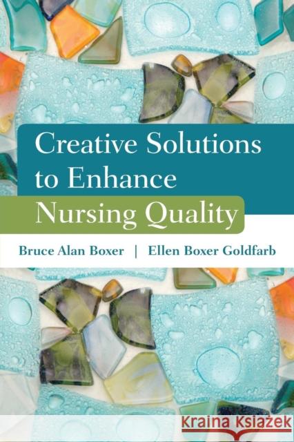 Creative Solutions to Enhance Nursing Quality Boxer, Bruce Alan 9780763781859 Jones & Bartlett Publishers - książka