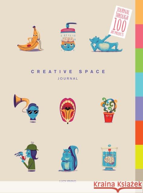Creative Space Journal: Journal Through 100 Art Projects Irving, Lucy 9781781453070  - książka