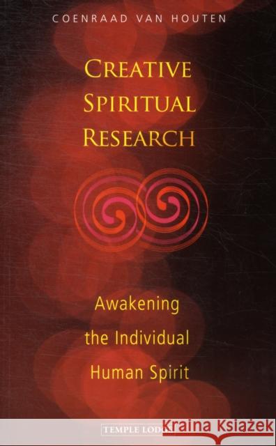 Creative Spiritual Research: Awakening the Individual Human Spirit Coenraad van Houten 9781906999285 Temple Lodge Publishing - książka