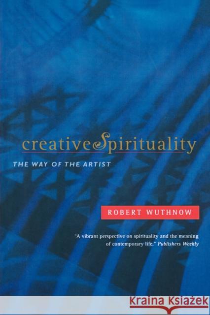 Creative Spirituality: The Way of the Artist Wuthnow, Robert 9780520239166 University of California Press - książka