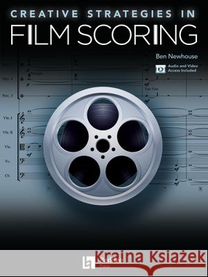 Creative Strategies in Film Scoring - Audio and Video Access Included Newhouse, Ben 9781540000736 Berklee Press Publications - książka