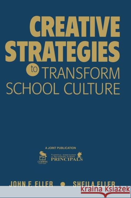 Creative Strategies to Transform School Culture John Eller Sheila Eller 9781412961172 Corwin Press - książka