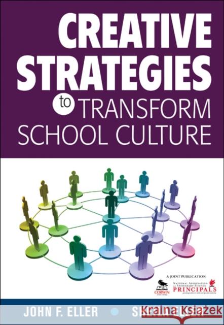 Creative Strategies to Transform School Culture John Eller Sheila Eller 9781412961189 Corwin Press - książka