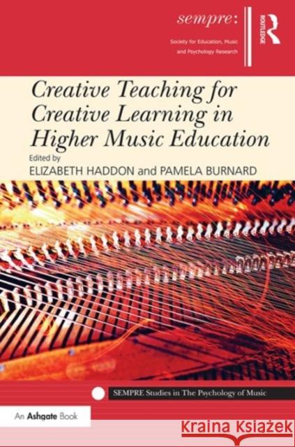 Creative Teaching for Creative Learning in Higher Music Education Elizabeth Haddon Pamela Burnard Professor Graham Welch 9781472455918 Ashgate Publishing Limited - książka